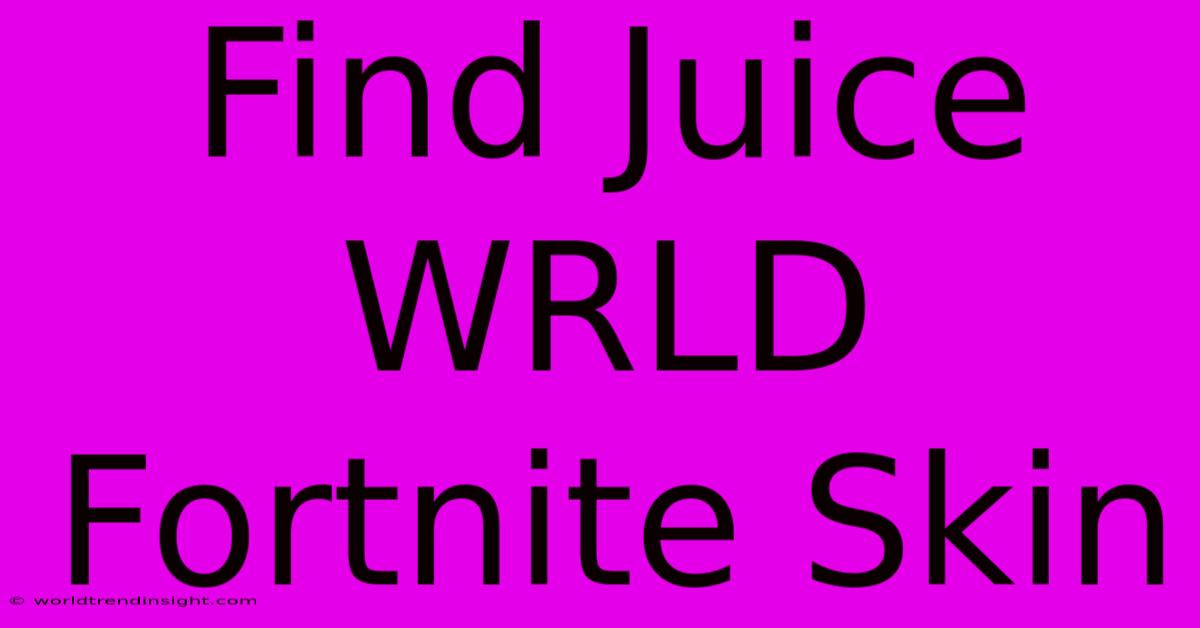 Find Juice WRLD Fortnite Skin