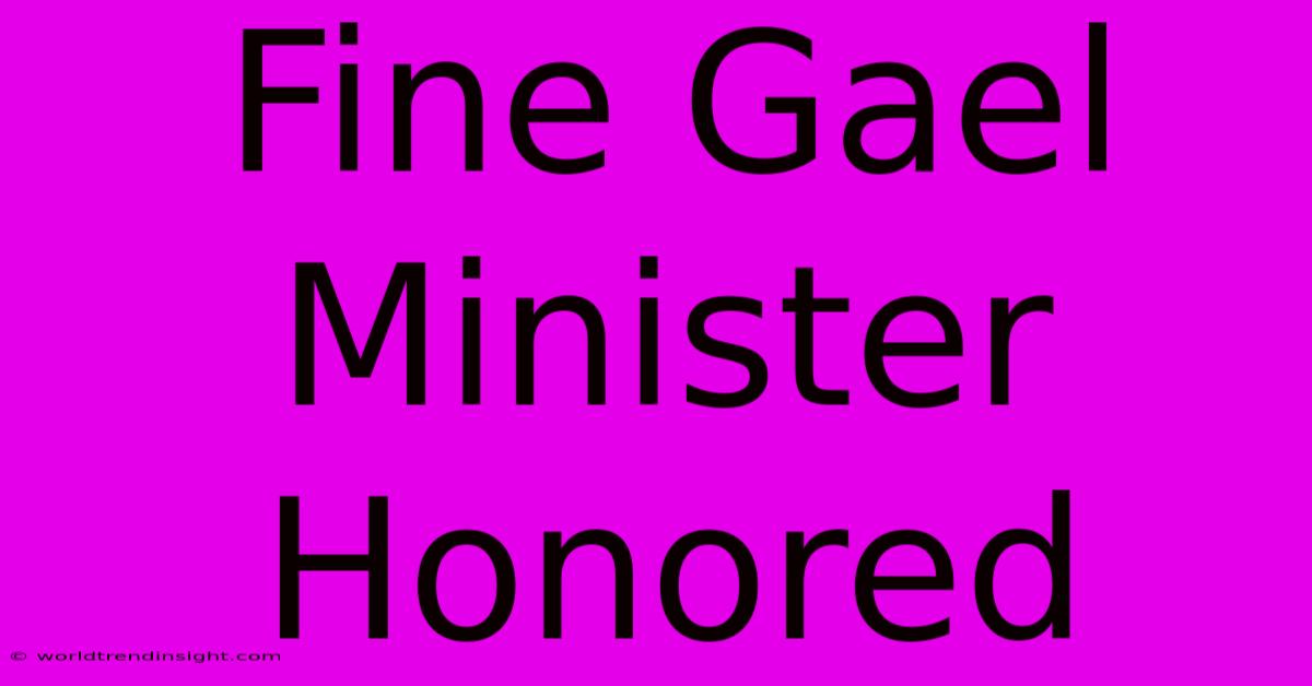 Fine Gael Minister Honored