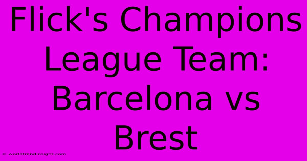 Flick's Champions League Team: Barcelona Vs Brest