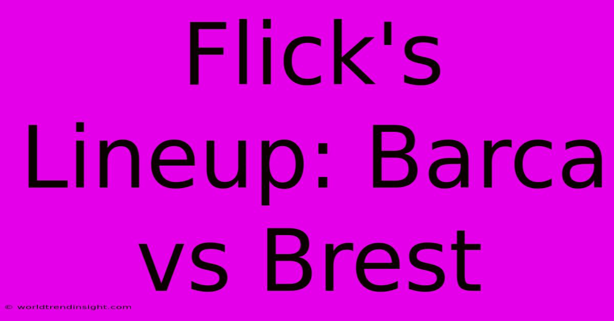 Flick's Lineup: Barca Vs Brest