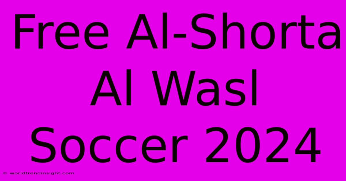 Free Al-Shorta Al Wasl Soccer 2024