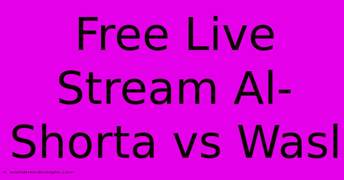 Free Live Stream Al-Shorta Vs Wasl