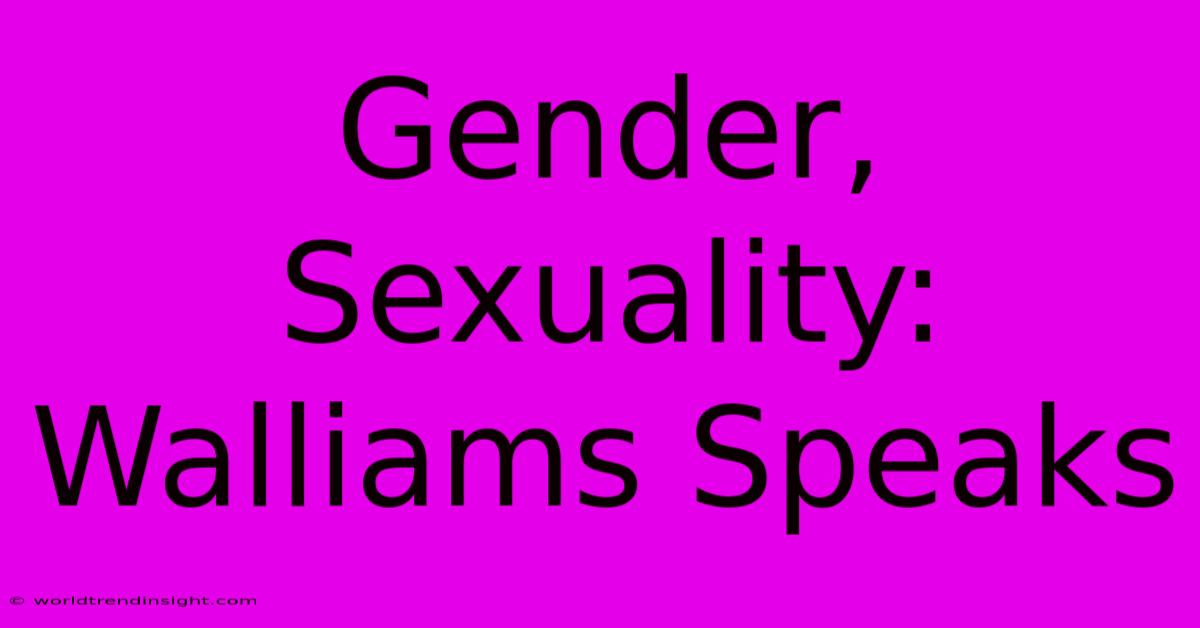 Gender, Sexuality: Walliams Speaks