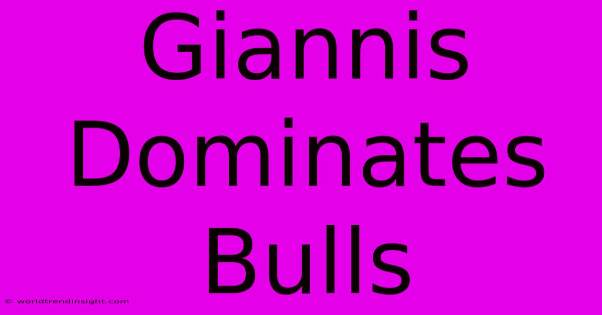 Giannis Dominates Bulls