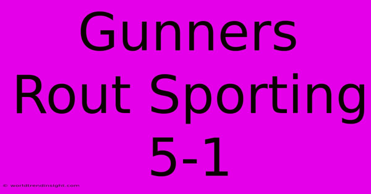 Gunners Rout Sporting 5-1