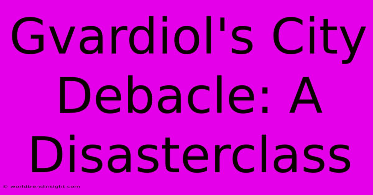 Gvardiol's City Debacle: A Disasterclass