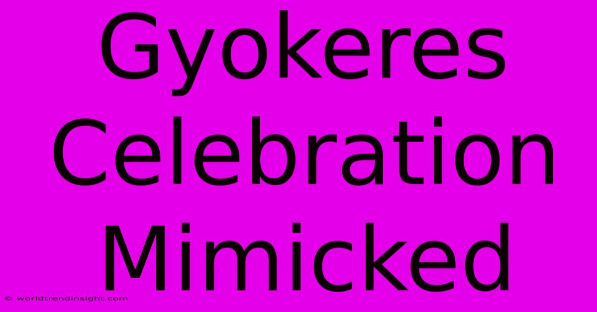 Gyokeres Celebration Mimicked