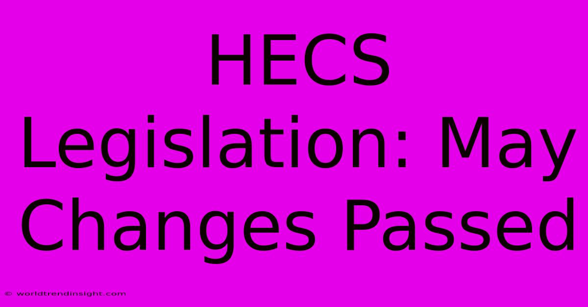 HECS Legislation: May Changes Passed