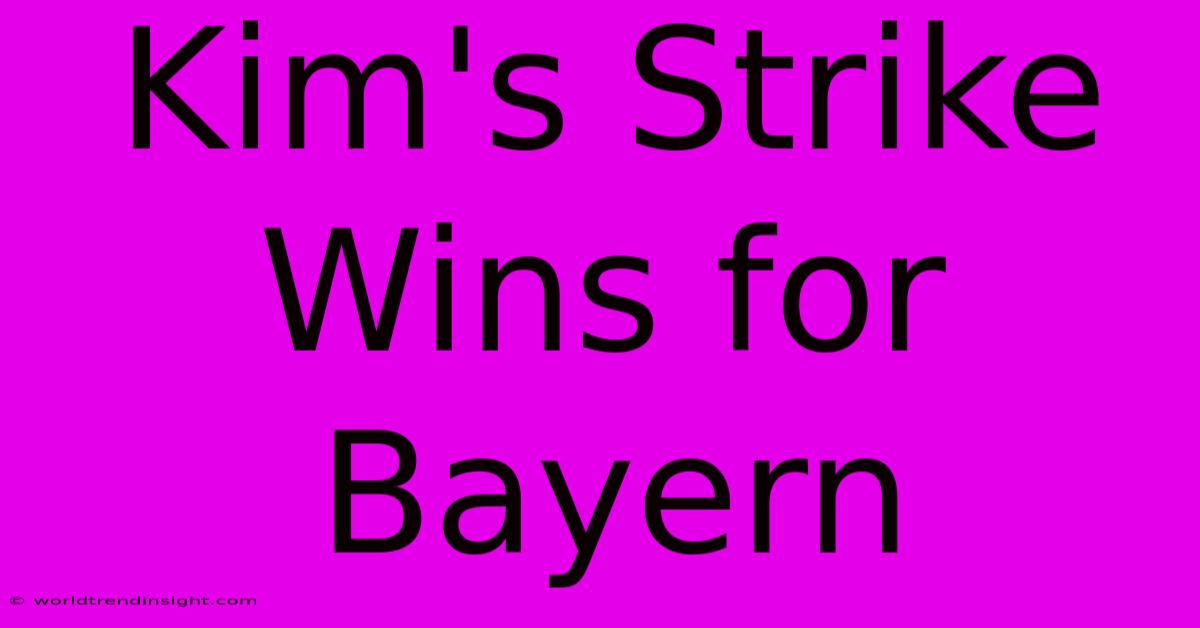 Kim's Strike Wins For Bayern