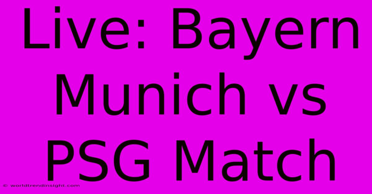 Live: Bayern Munich Vs PSG Match