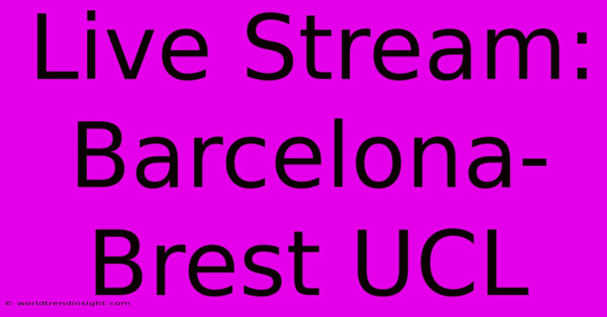 Live Stream: Barcelona-Brest UCL