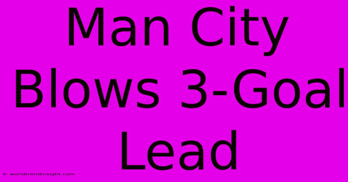 Man City Blows 3-Goal Lead