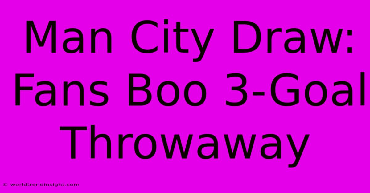 Man City Draw: Fans Boo 3-Goal Throwaway