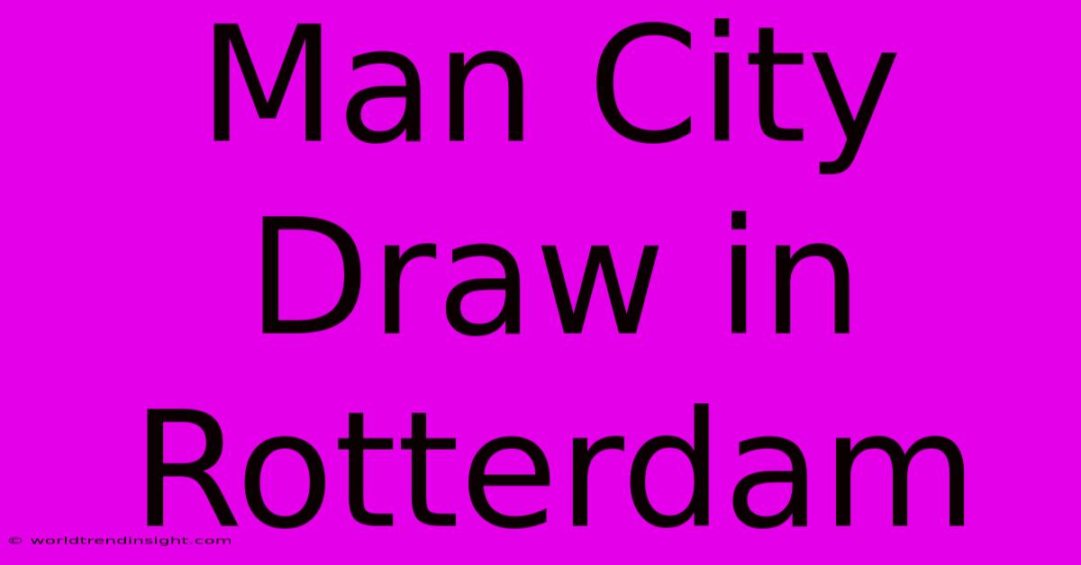 Man City Draw In Rotterdam