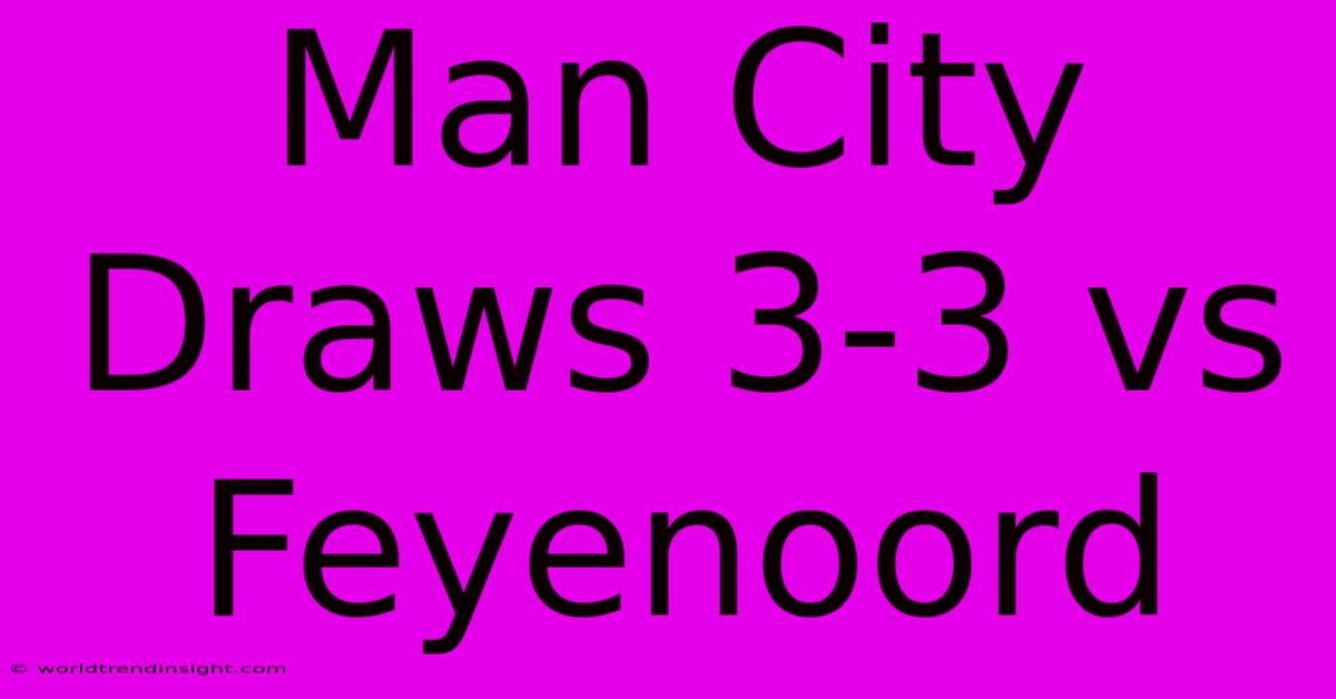 Man City Draws 3-3 Vs Feyenoord