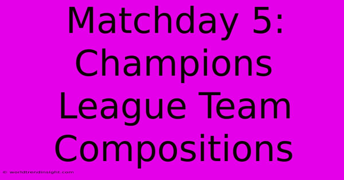 Matchday 5: Champions League Team Compositions