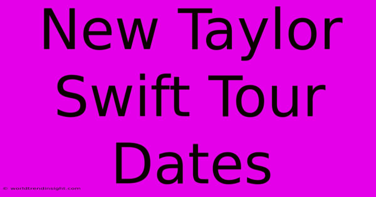 New Taylor Swift Tour Dates