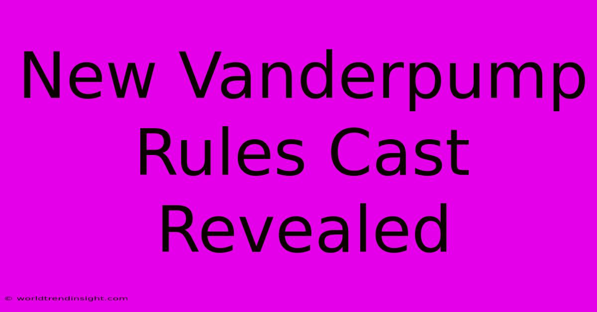 New Vanderpump Rules Cast Revealed