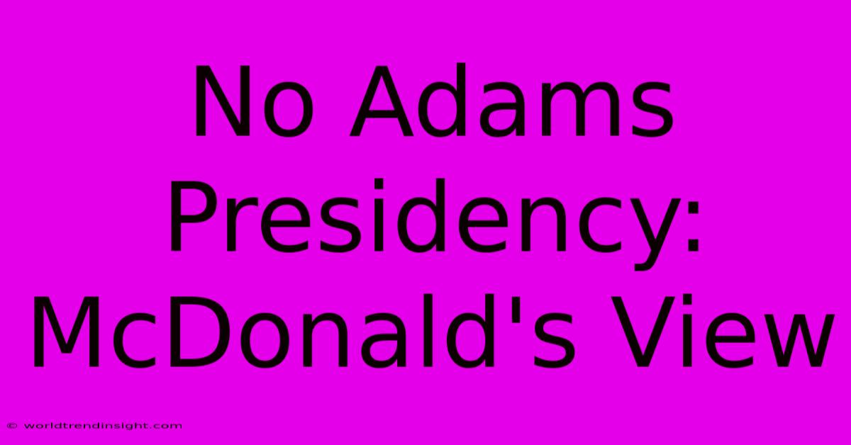 No Adams Presidency: McDonald's View