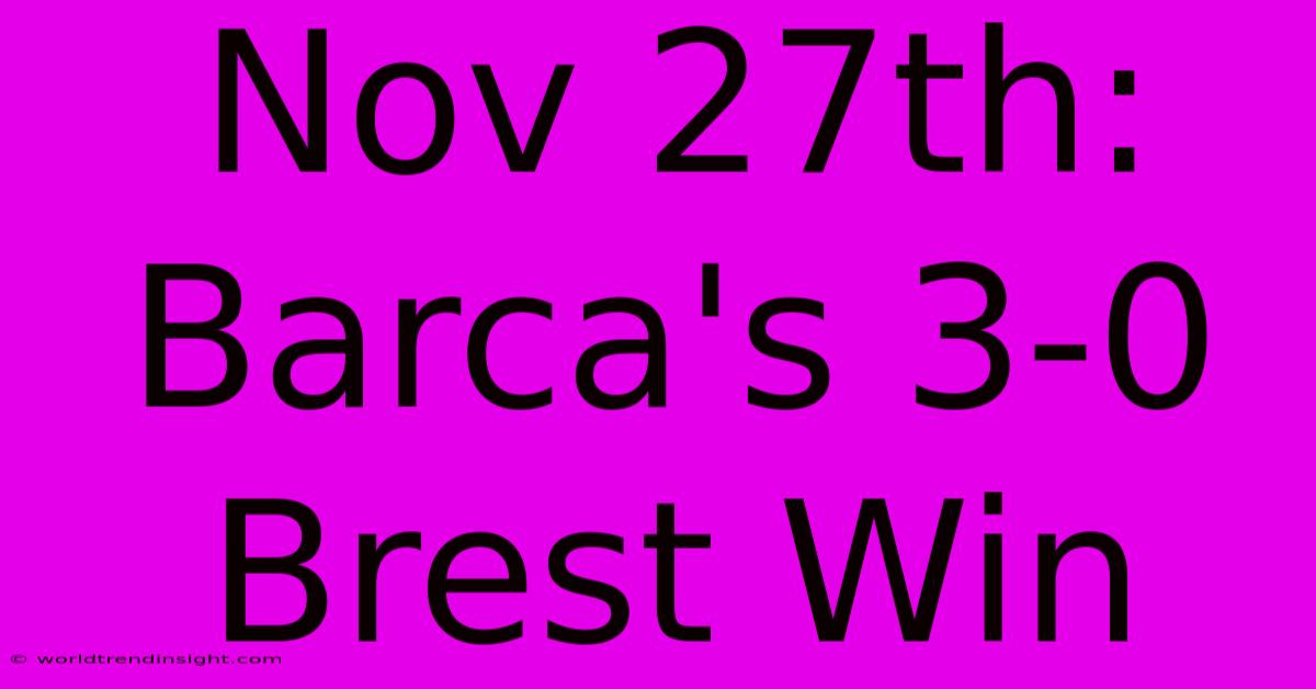 Nov 27th: Barca's 3-0 Brest Win