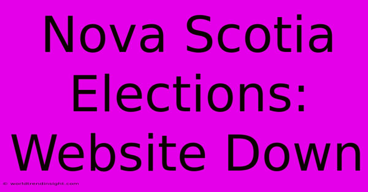 Nova Scotia Elections: Website Down