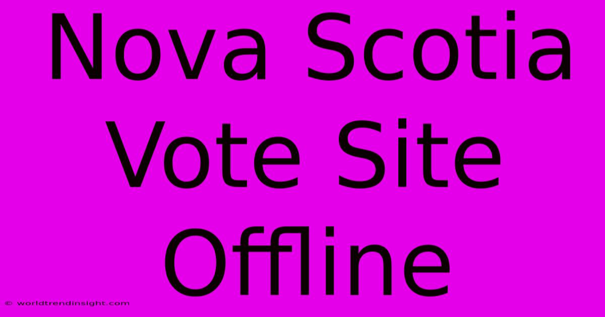 Nova Scotia Vote Site Offline