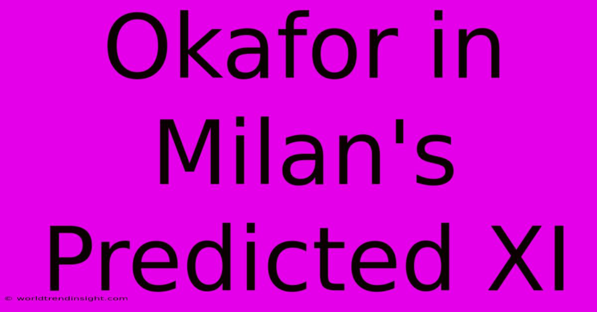 Okafor In Milan's Predicted XI