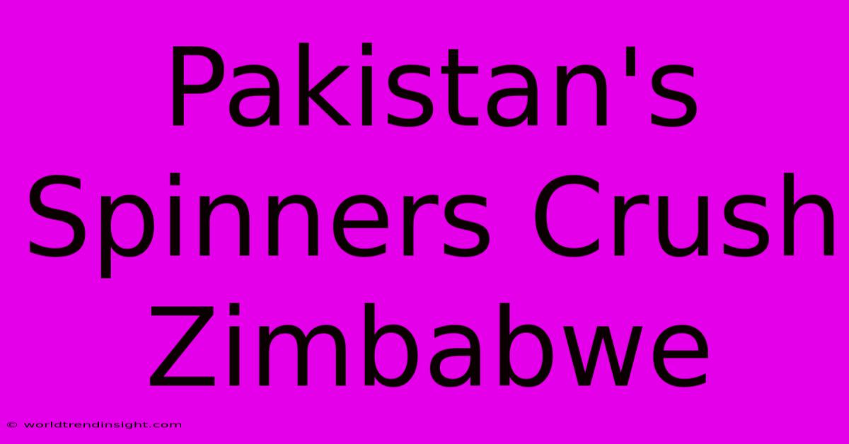 Pakistan's Spinners Crush Zimbabwe