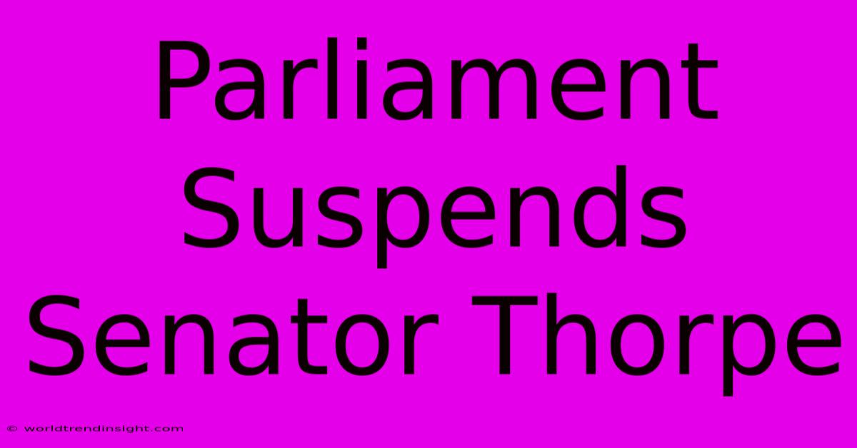 Parliament Suspends Senator Thorpe