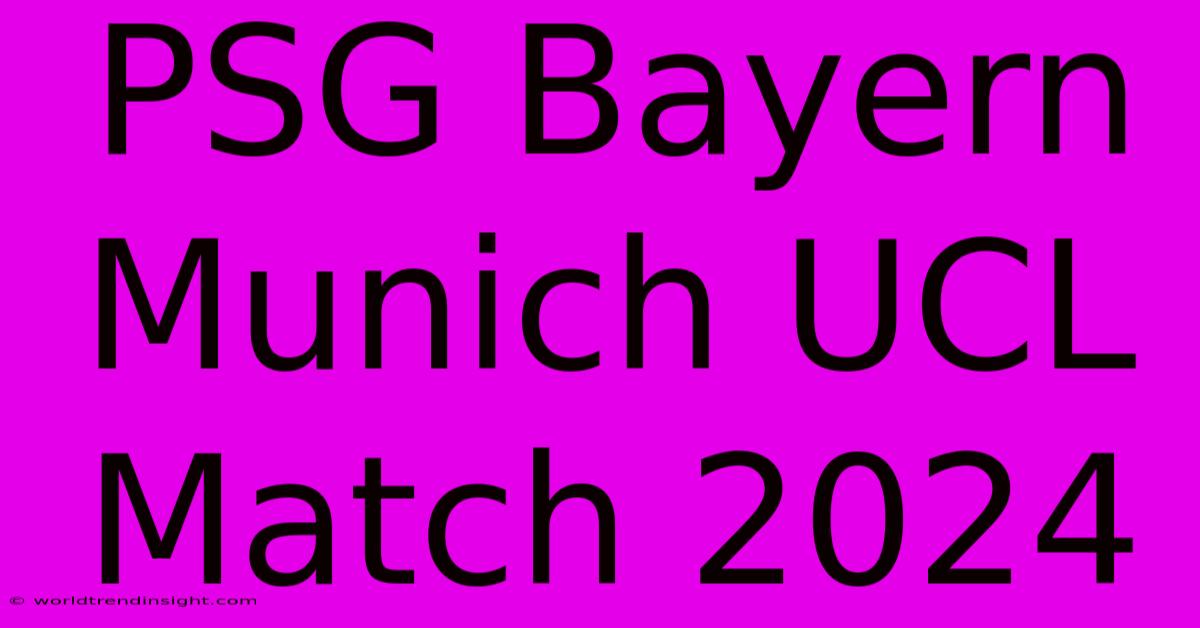 PSG Bayern Munich UCL Match 2024