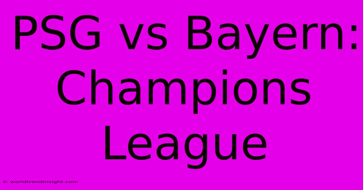 PSG Vs Bayern: Champions League