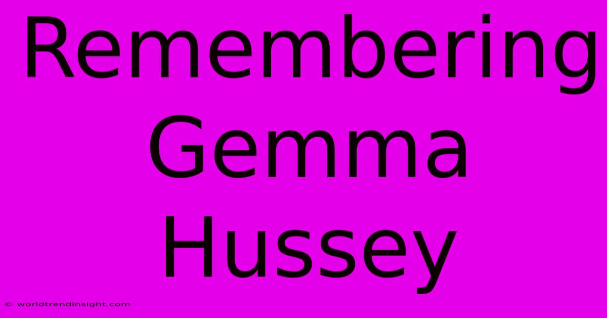 Remembering Gemma Hussey