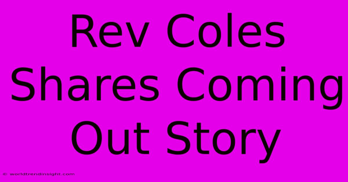 Rev Coles Shares Coming Out Story