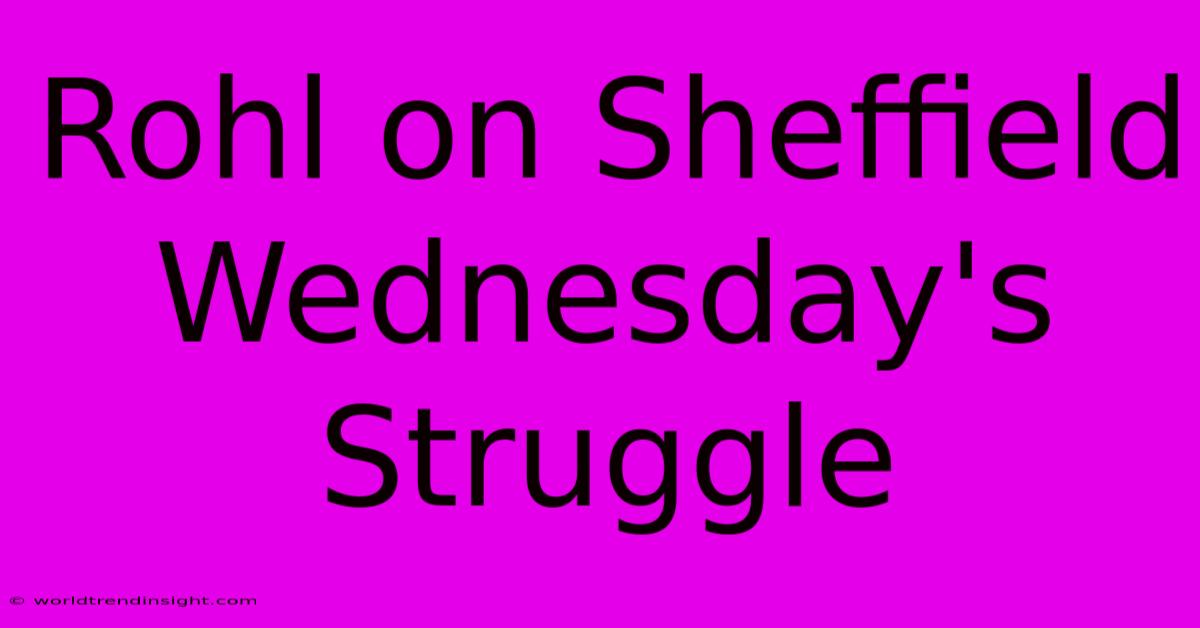 Rohl On Sheffield Wednesday's Struggle