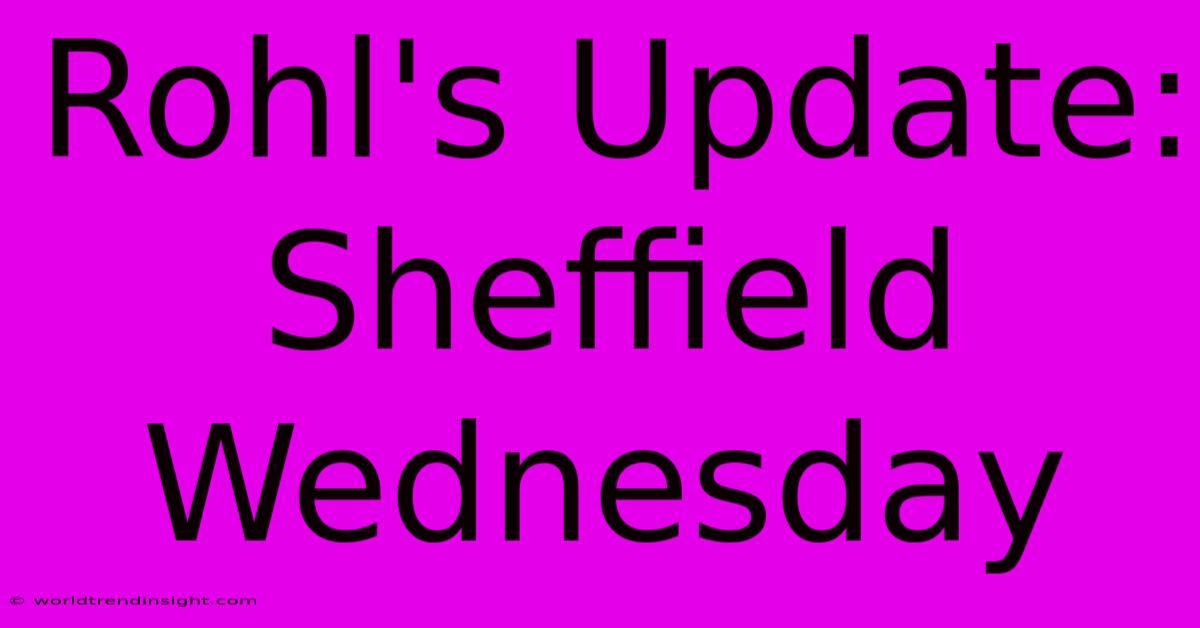 Rohl's Update: Sheffield Wednesday