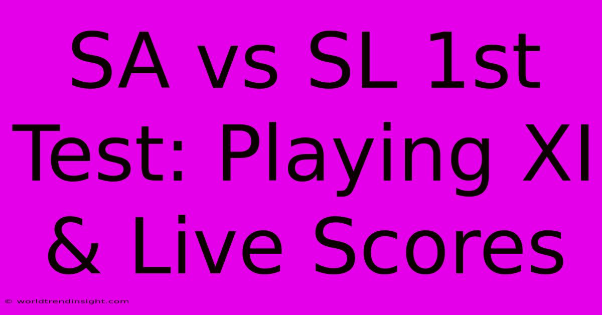 SA Vs SL 1st Test: Playing XI & Live Scores