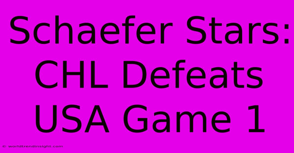 Schaefer Stars: CHL Defeats USA Game 1