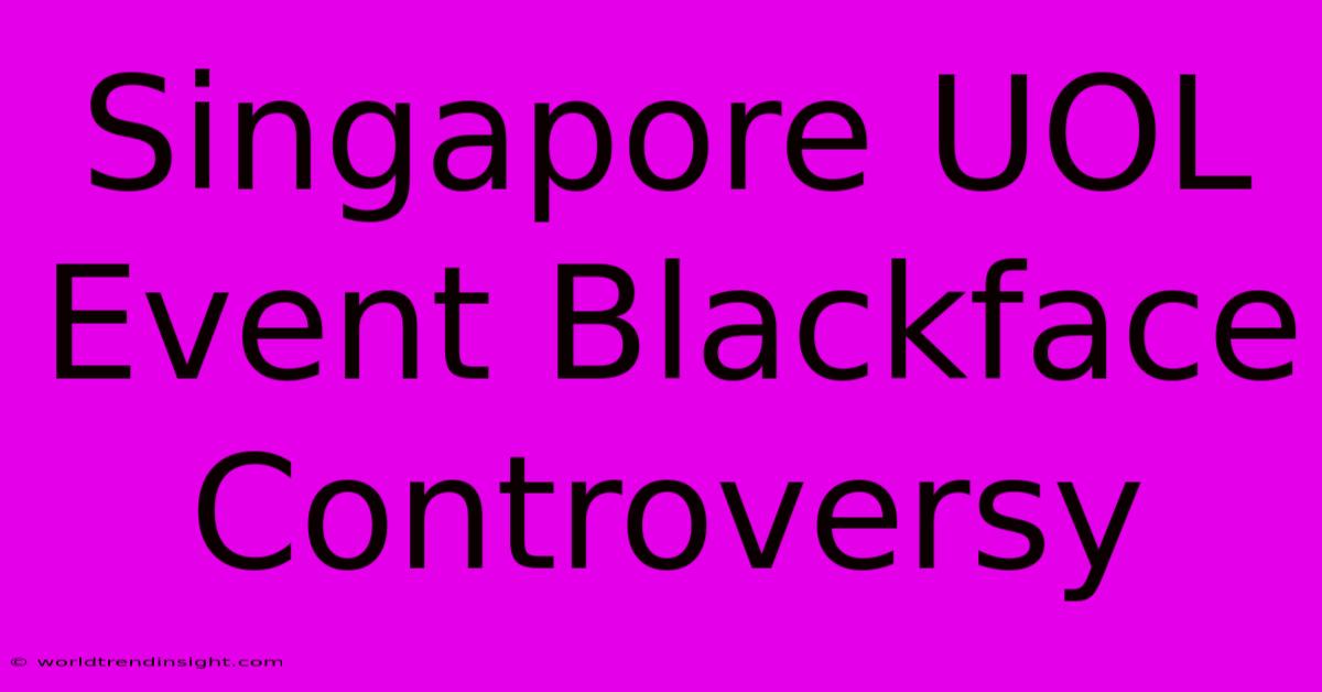 Singapore UOL Event Blackface Controversy