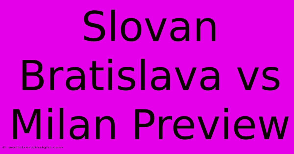 Slovan Bratislava Vs Milan Preview