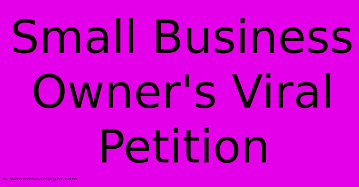 Small Business Owner's Viral Petition