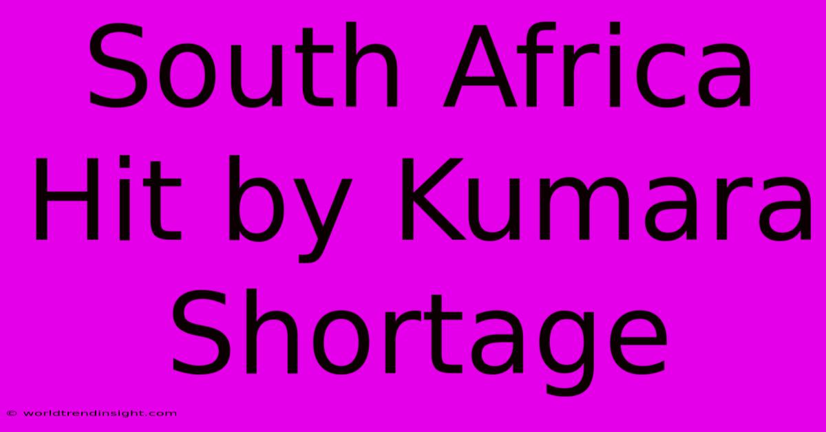 South Africa Hit By Kumara Shortage