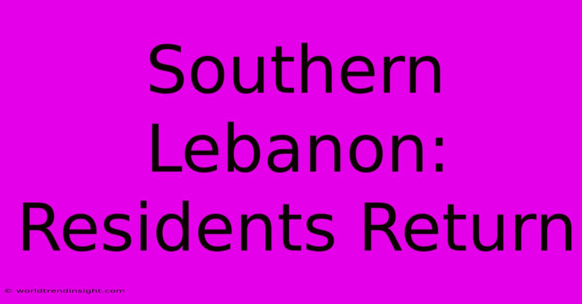 Southern Lebanon: Residents Return