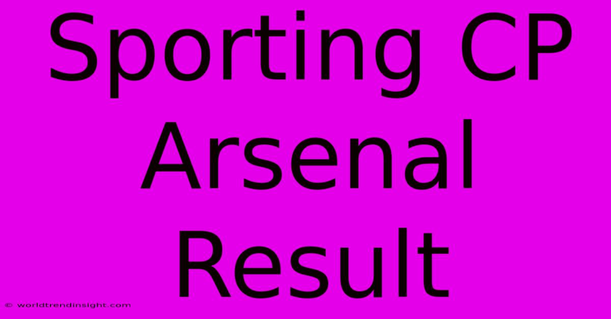 Sporting CP Arsenal Result