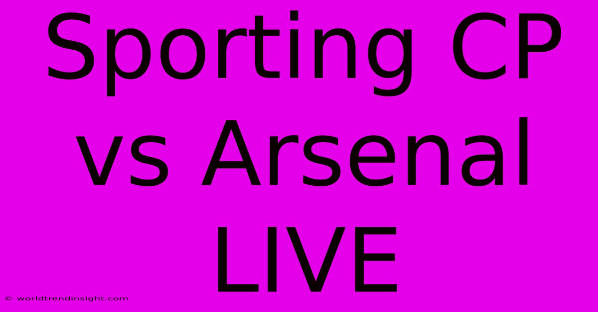 Sporting CP Vs Arsenal LIVE