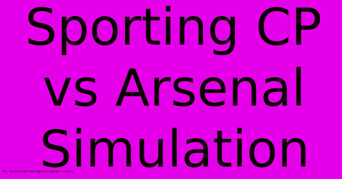 Sporting CP Vs Arsenal Simulation