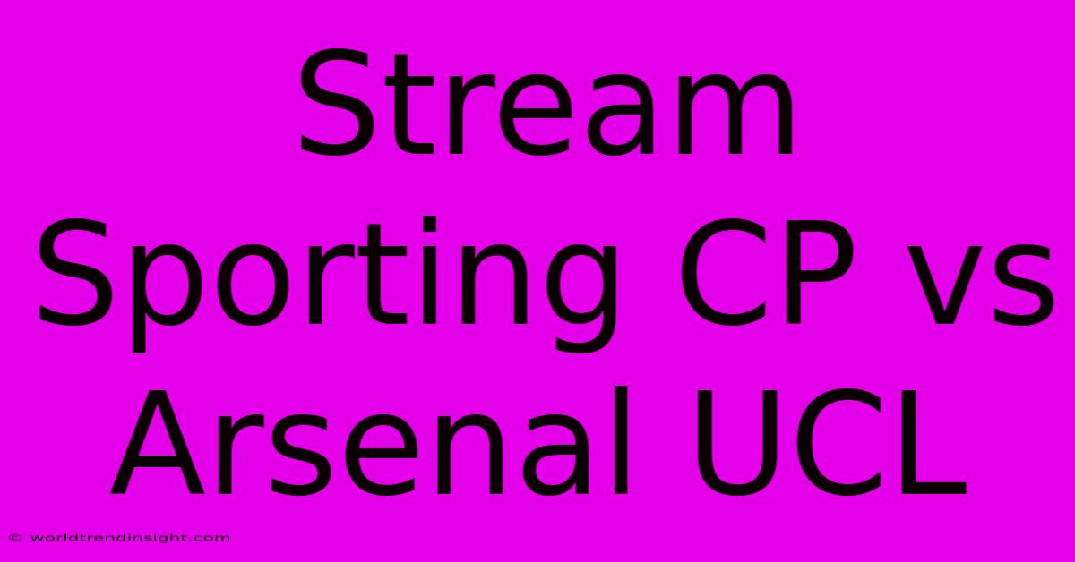 Stream Sporting CP Vs Arsenal UCL