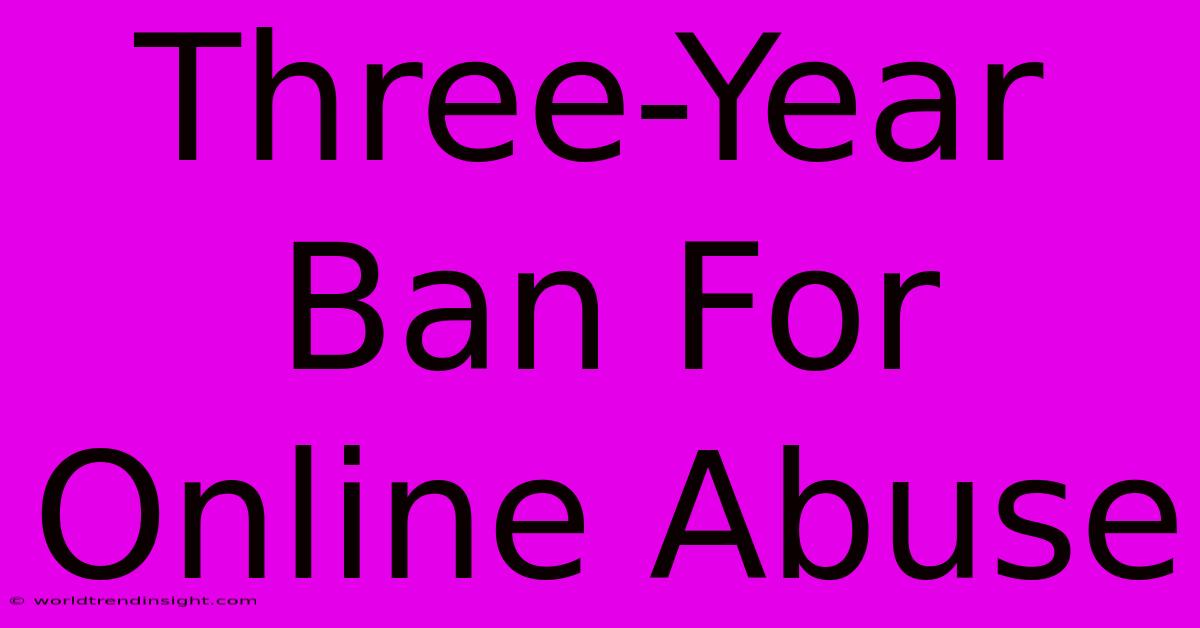 Three-Year Ban For Online Abuse