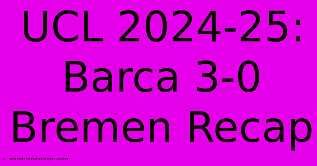 UCL 2024-25: Barca 3-0 Bremen Recap