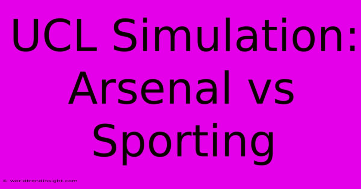 UCL Simulation: Arsenal Vs Sporting