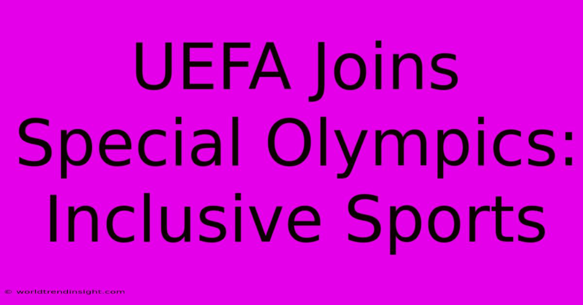 UEFA Joins Special Olympics: Inclusive Sports